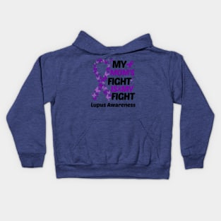 My Moms Fight Is My Fight Lupus Awareness Kids Hoodie